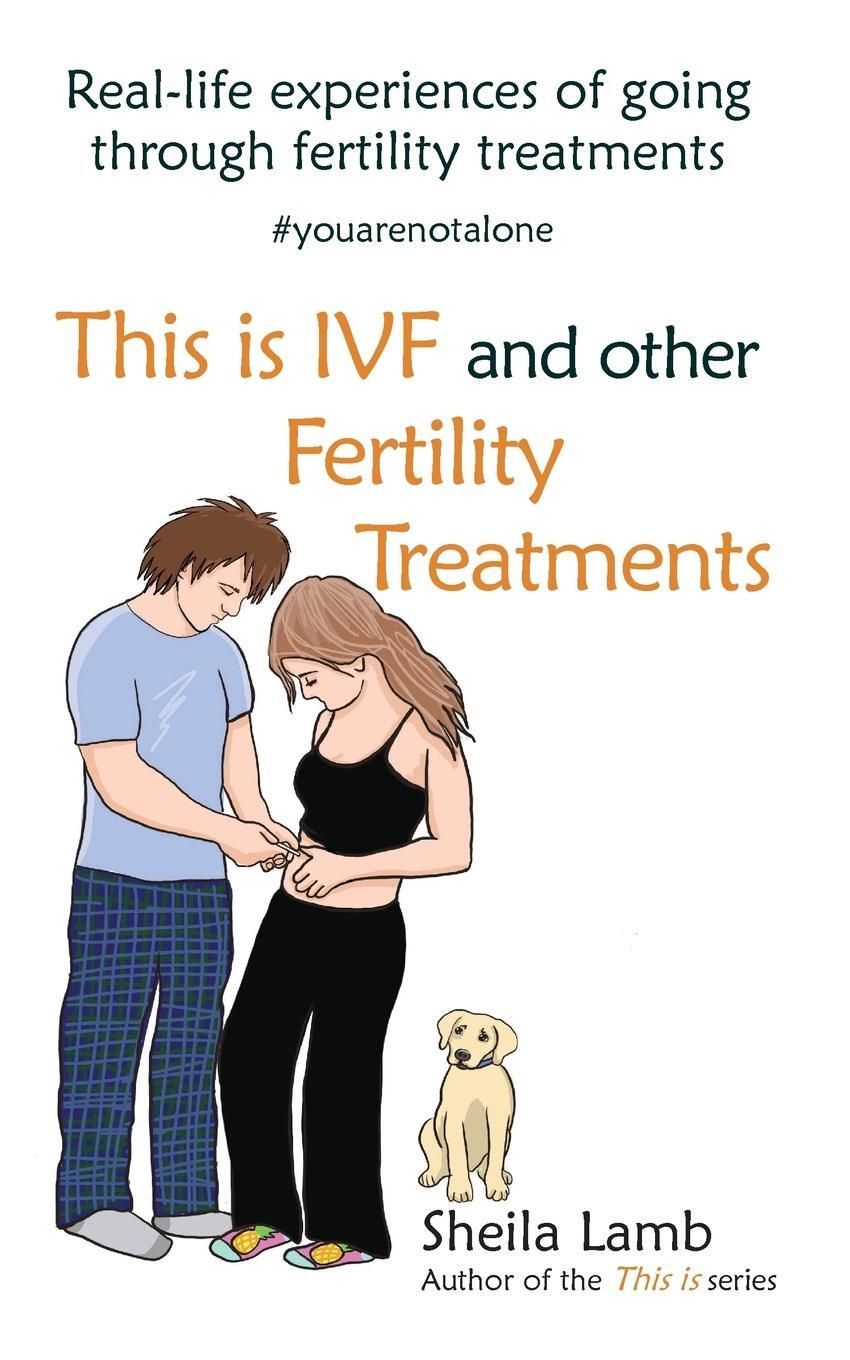 Cover: 9781999303549 | This is IVF and other Fertility Treatments | Sheila Lamb | Taschenbuch