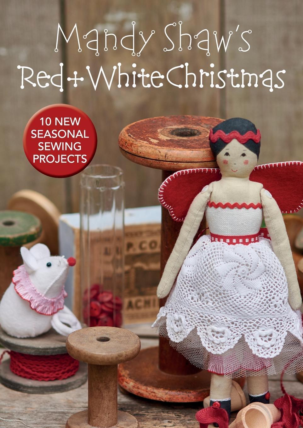 Cover: 9780995750913 | Mandy Shaw's Red &amp; White Christmas: 10 Seasonal Sewing Projects | Buch
