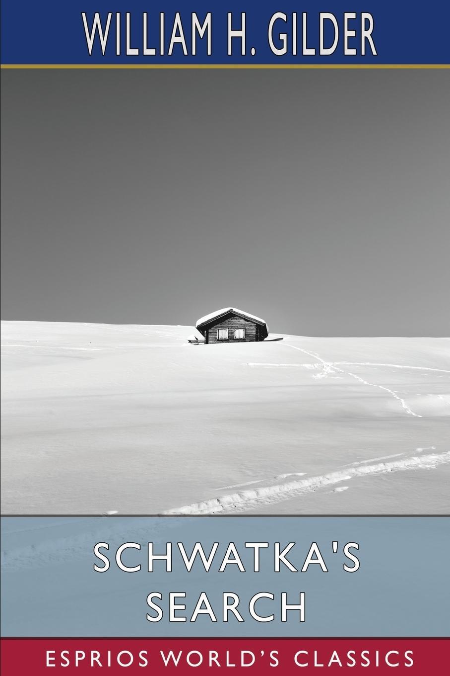 Cover: 9781006879951 | Schwatka's Search (Esprios Classics) | William H. Gilder | Taschenbuch