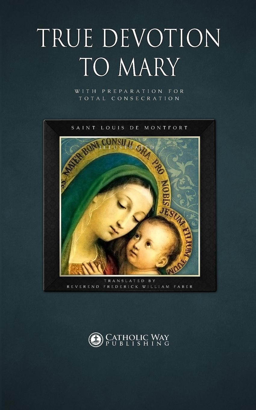 Cover: 9781783790005 | True Devotion to Mary | With Preparation for Total Consecration | Buch
