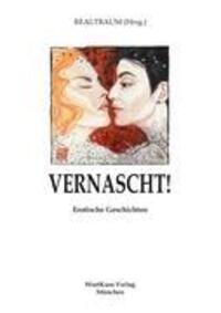 Cover: 9783942026086 | Vernascht! | Erotische Geschichten | Hrsg. Realtraum | Taschenbuch