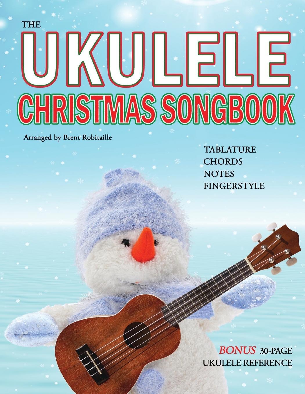 Cover: 9781990144004 | The Ukulele Christmas Songbook | Brent Robitaille | Taschenbuch | 2020