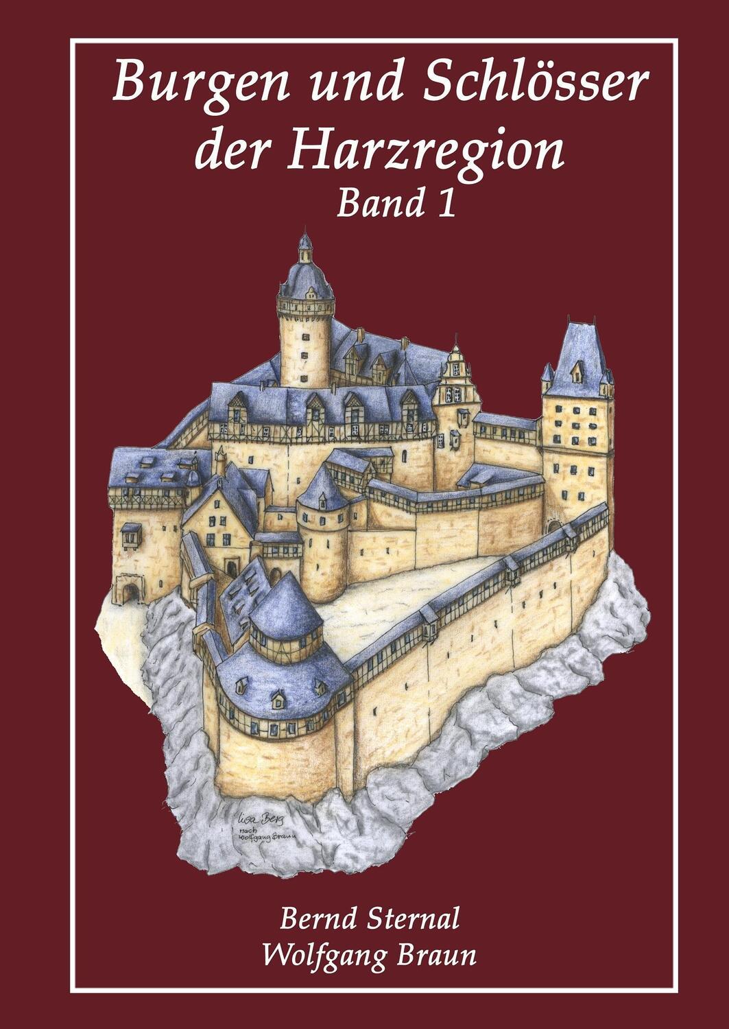Cover: 9783839188781 | Burgen und Schlösser der Harzregion | Band 1 | Bernd Sternal (u. a.)