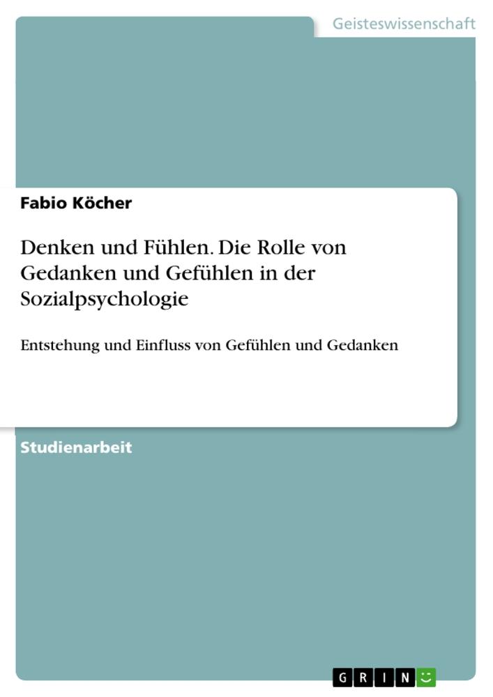 Cover: 9783668112070 | Denken und Fühlen. Die Rolle von Gedanken und Gefühlen in der...