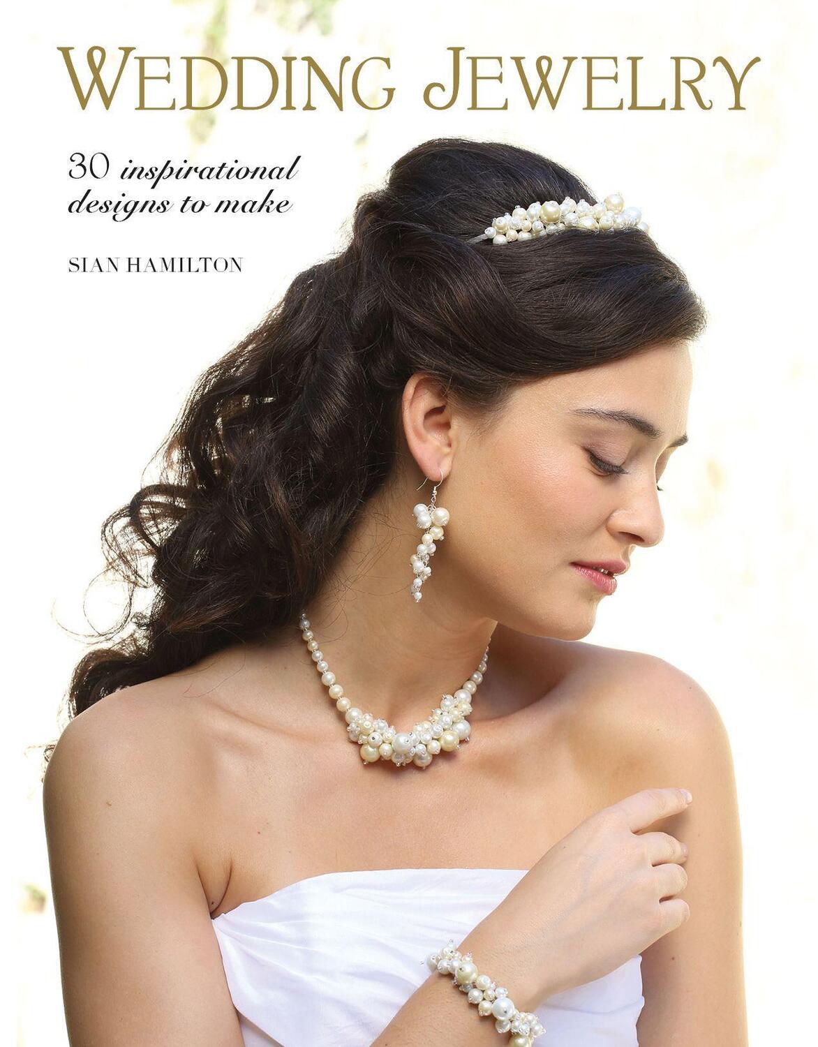 Cover: 9781784943301 | Wedding Jewelry: 30 Inspirational Designs to Make | Sian Hamilton
