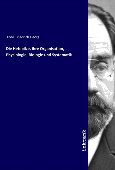 Cover: 9783747781616 | Die Hefepilze, ihre Organisation, Physiologie, Biologie und Systematik