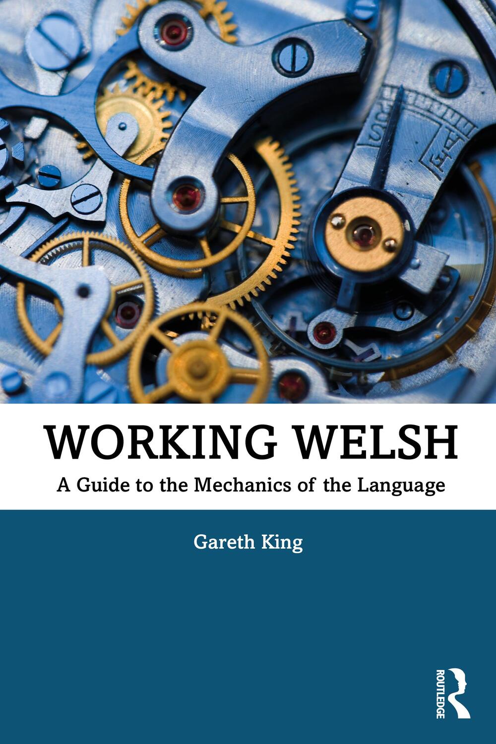 Cover: 9780367209933 | Working Welsh | A Guide to the Mechanics of the Language | Gareth King