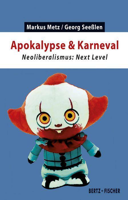 Cover: 9783865057693 | Apokalypse & Karneval | Neoliberalismus: Next Level | Metz (u. a.)