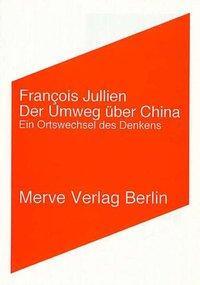Cover: 9783883961774 | Der Umweg über China | Ein Ortswechsel des Denkens | Francois Jullien