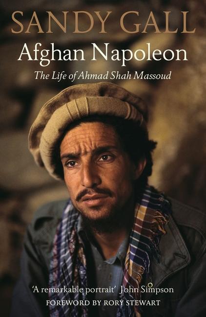 Cover: 9781913368647 | Afghan Napoleon | The Life of Ahmad Shah Massoud | Sandy Gall | Buch