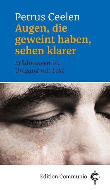 Cover: 9783429043292 | Augen, die geweint haben, sehen klarer | Petrus Ceelen | Buch | 79 S.