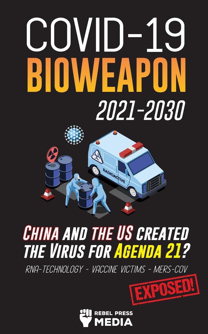 Cover: 9789492916624 | COVID-19 Bioweapon 2021-2030 - China and the US created the Virus...