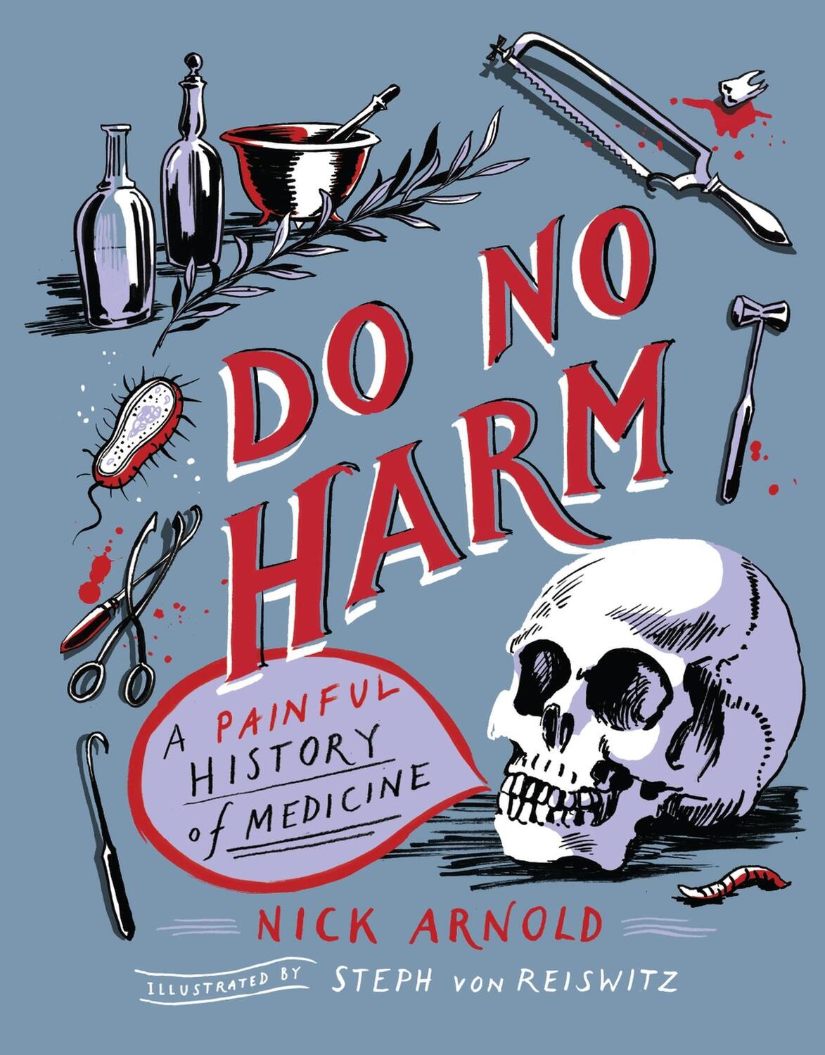 Cover: 9781783126675 | Do No Harm - A Painful History of Medicine | Nick Arnold | Buch | 2021