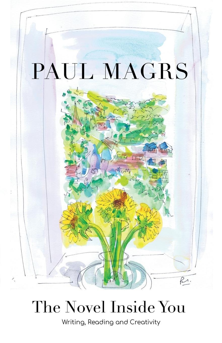 Cover: 9781911390589 | The Novel Inside You | Writing, Reading and Creativity | Paul Magrs