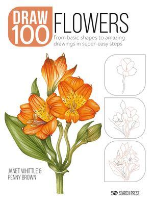 Cover: 9781800920255 | Draw 100: Flowers | Janet Whittle (u. a.) | Taschenbuch | Draw 100