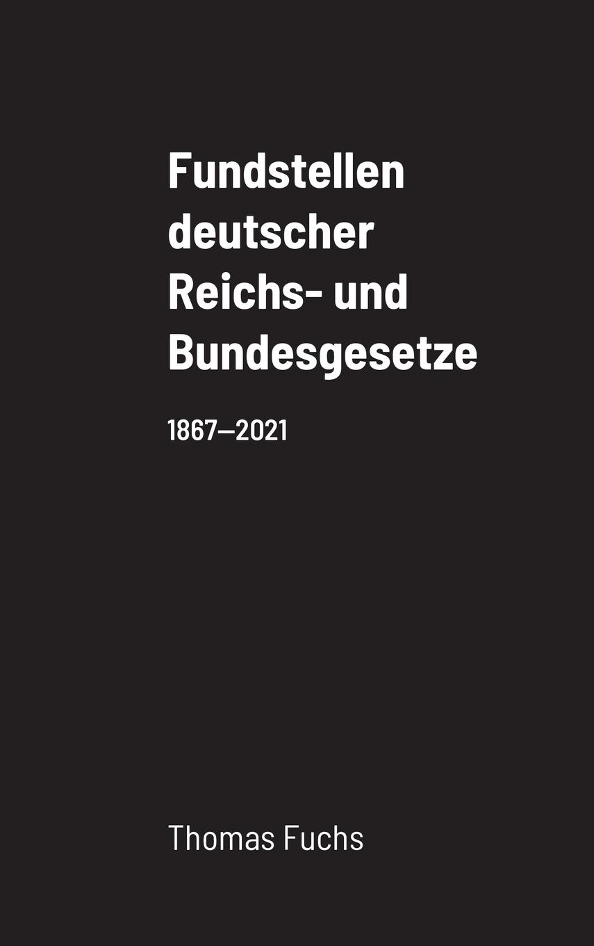 Cover: 9781716238512 | Fundstellen deutscher Reichs- und Bundesgesetze | Thomas Fuchs | Buch