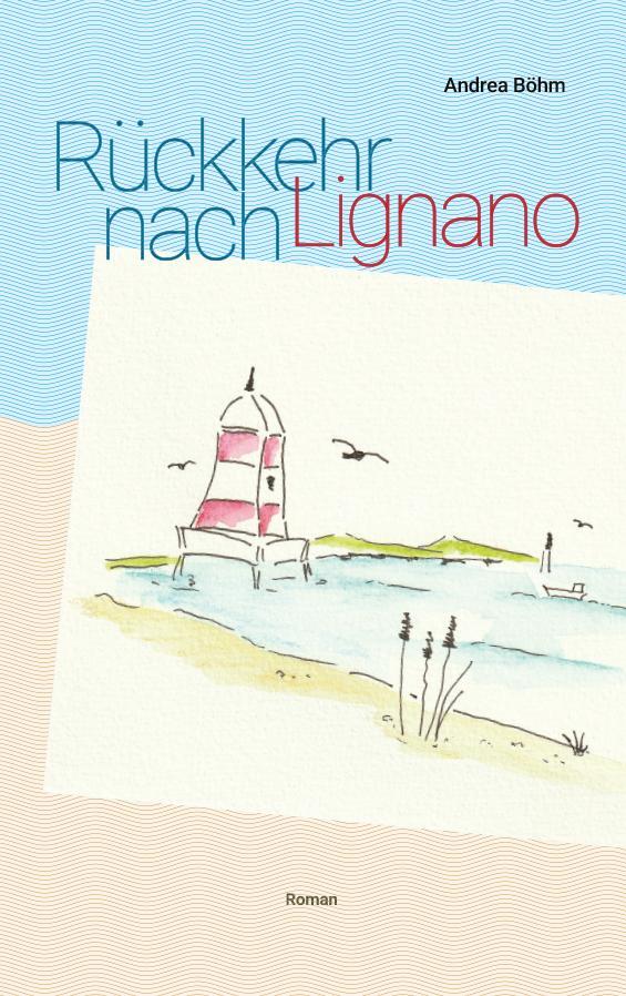 Cover: 9783991292142 | Rückkehr nach Lignano | Andrea Böhm | Taschenbuch | Deutsch | 2021