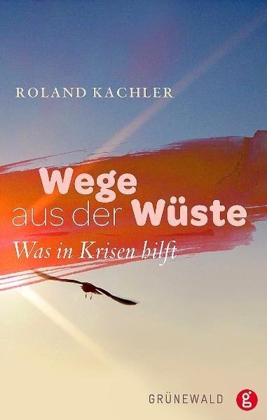Cover: 9783786728061 | Wege aus der Wüste | Was in Krisen hilft | Roland Kachler | Buch