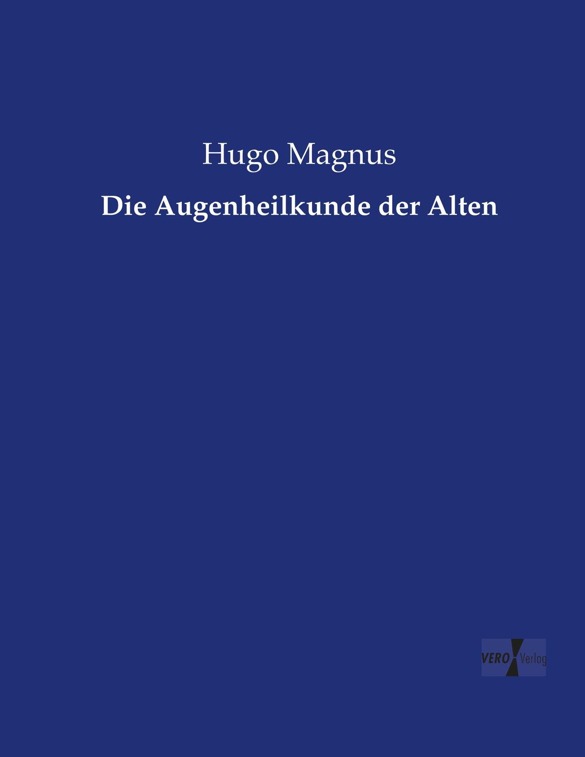 Cover: 9783737211574 | Die Augenheilkunde der Alten | Hugo Magnus | Taschenbuch | Paperback
