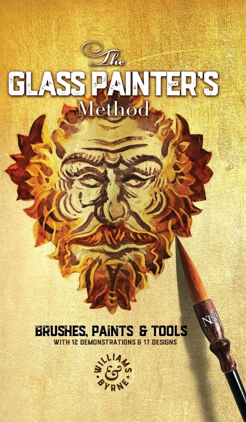 Cover: 9781999618902 | The Glass Painter's Method | Brushes, Paints &amp; Tools | Byrne (u. a.)