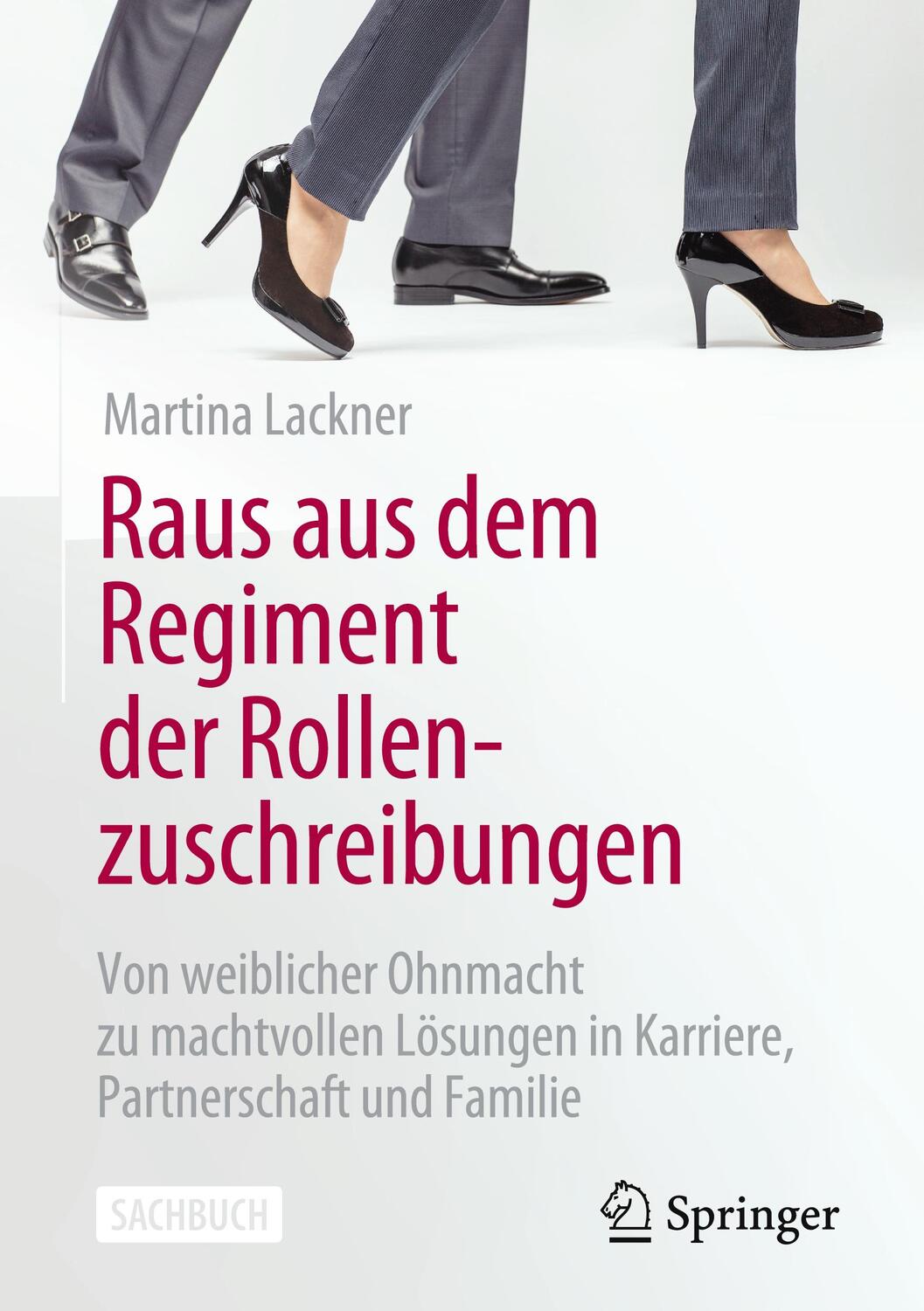 Cover: 9783658403782 | Raus aus dem Regiment der Rollenzuschreibungen | Martina Lackner