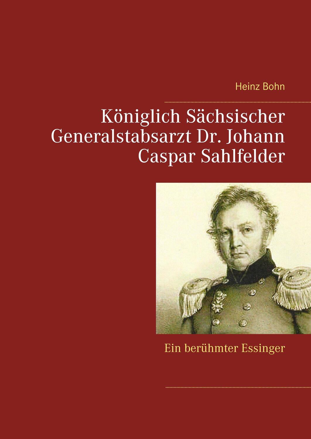 Cover: 9783748139270 | Königlich Sächsischer Generalstabsarzt Dr. Johann Caspar Sahlfelder
