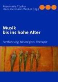Cover: 9783839101087 | Musik bis ins hohe Alter | Fortführung, Neubeginn, Therapie | Buch