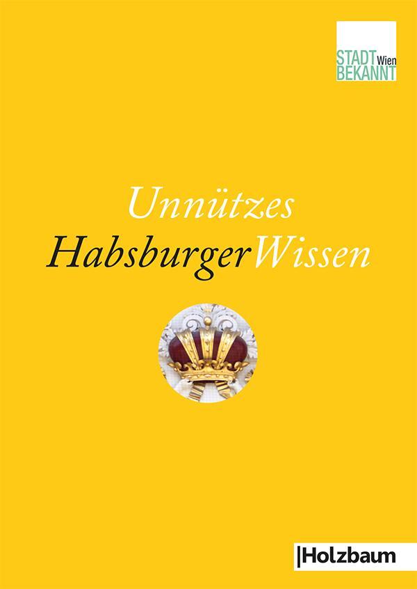 Cover: 9783902980069 | Unnützes HabsburgerWissen | Taschenbuch | Deutsch | 2014