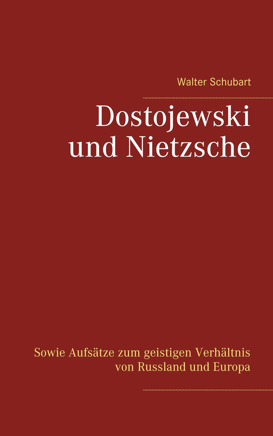 Cover: 9783750487994 | Dostojewski und Nietzsche | Walter Schubart | Taschenbuch