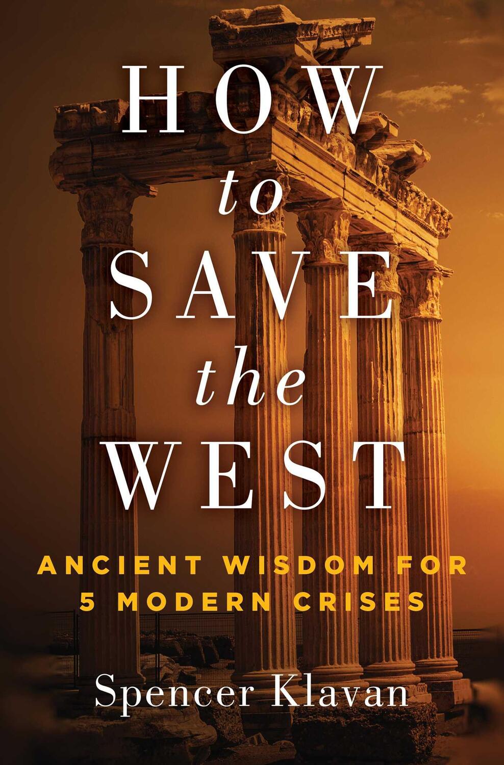 Cover: 9781684513451 | How to Save the West | Ancient Wisdom for 5 Modern Crises | Klavan