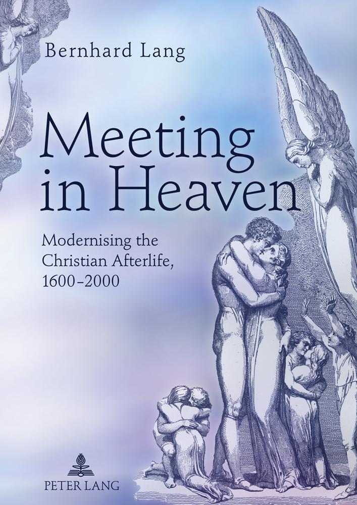 Cover: 9783631620007 | Meeting in Heaven | Modernising the Christian Afterlife, 1600¿-2000