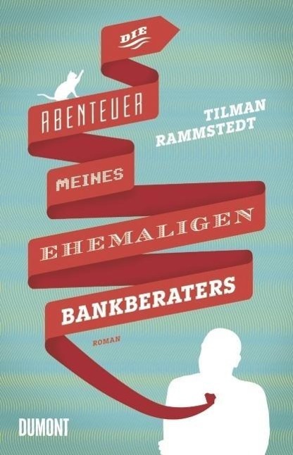Cover: 9783832196868 | Die Abenteuer meines ehemaligen Bankberaters | Roman | Rammstedt