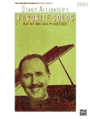 Cover: 9780739039366 | Dennis Alexander's Favorite Solos, Bk 3: 7 of His Original Piano Solos