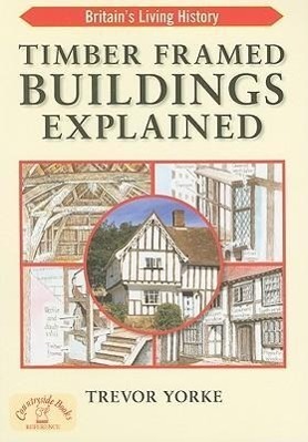 Cover: 9781846742200 | Timber-Framed Building Explained | Trevor Yorke | Taschenbuch | 2010