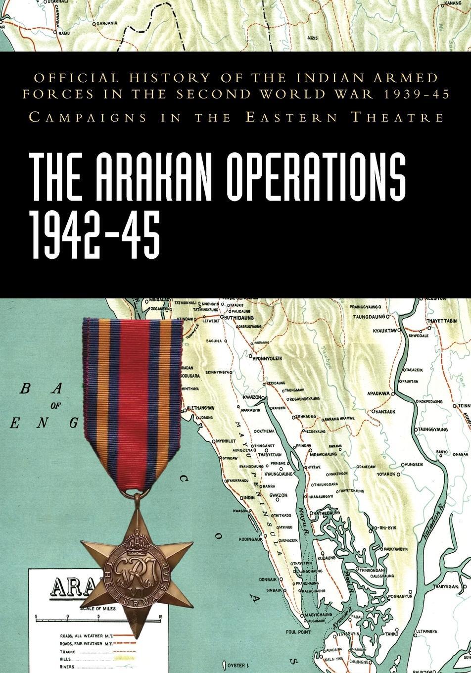 Cover: 9781474539036 | THE ARAKAN OPERATIONS 1942-45 | India Ministry of Defence | Buch
