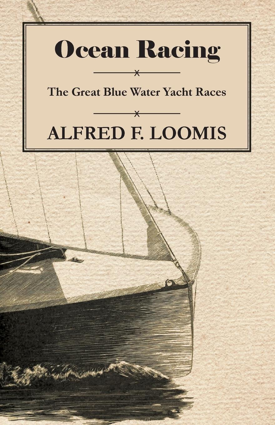 Cover: 9781447411987 | Ocean Racing - The Great Blue Water Yacht Races | Alfred F. Loomis