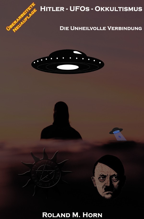 Cover: 9783750253889 | Hitler - UFOs - Okkultismus: Die unheilvolle Verbindung | Horn | Buch