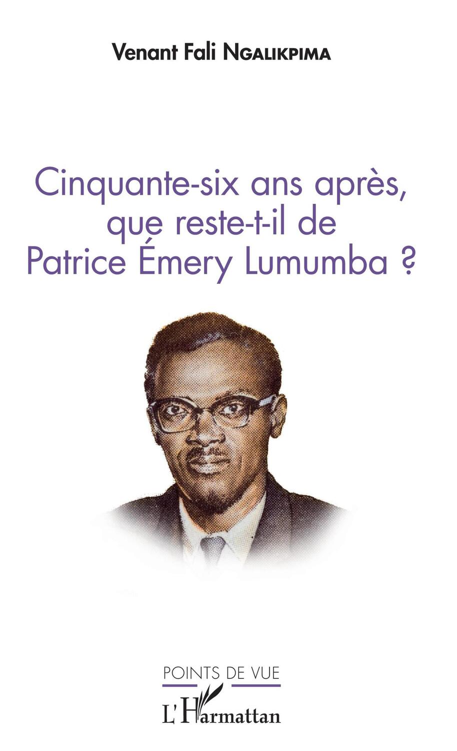 Cover: 9782343128030 | Cinquante-six ans après, que reste-t-il de Patrice Emery Lumumba ?