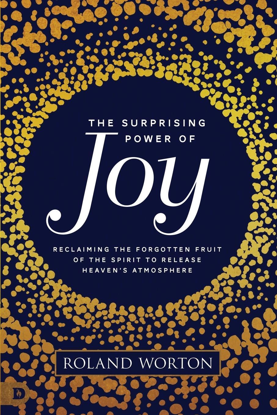 Cover: 9780768453706 | The Surprising Power of Joy | Roland Worton | Taschenbuch | Paperback