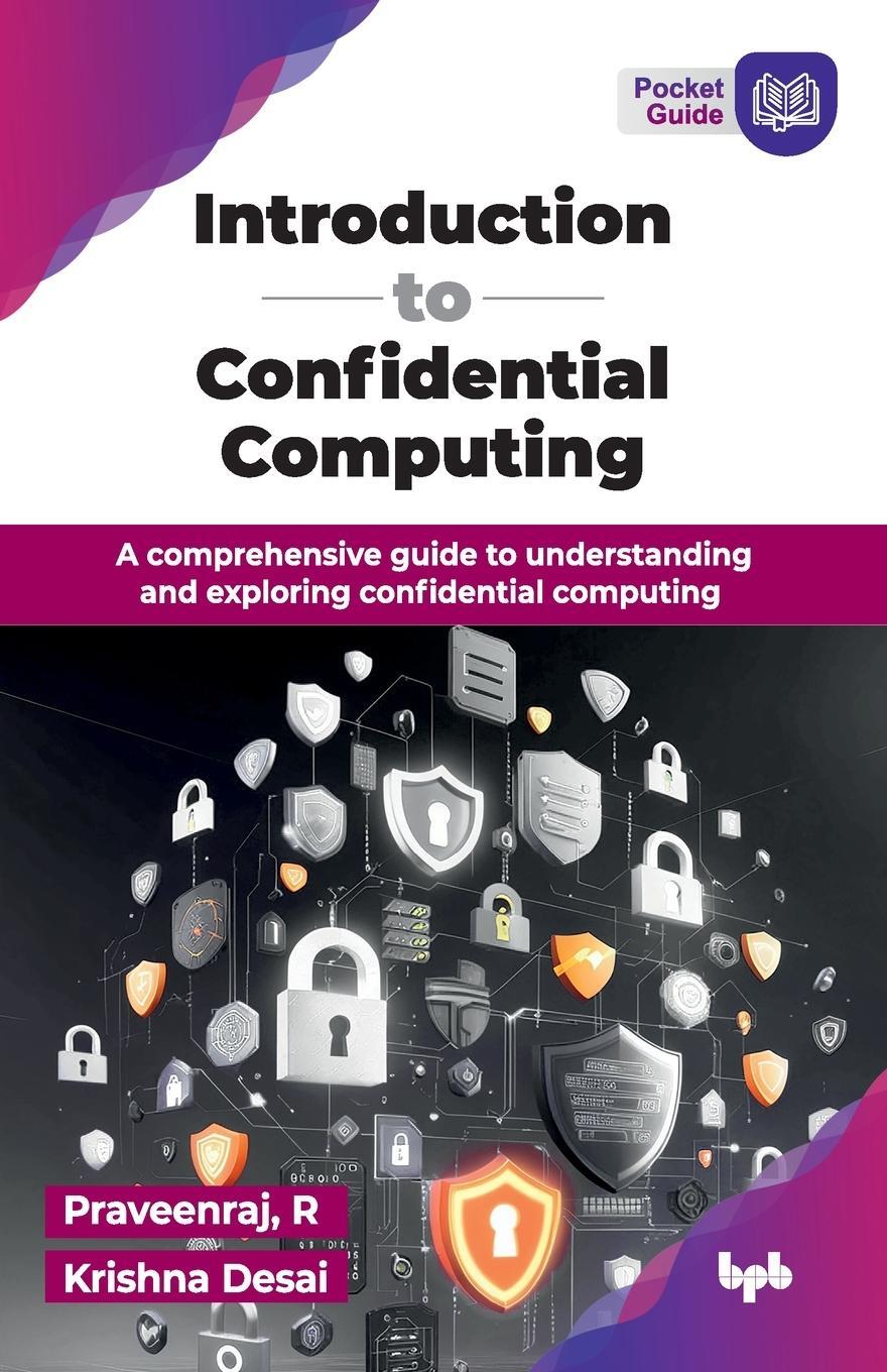 Cover: 9789365892147 | Introduction to Confidential Computing | Praveenraj R | Taschenbuch