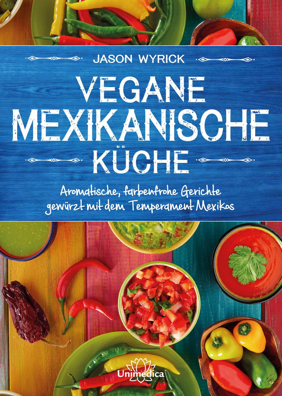 Cover: 9783946566908 | Vegane mexikanische Küche | Jason Wyrick | Buch | Deutsch | 2018