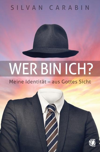 Cover: 9783936322958 | Wer bin ich? | Meine Identität - aus Gottes Sicht | Silvan Carabin