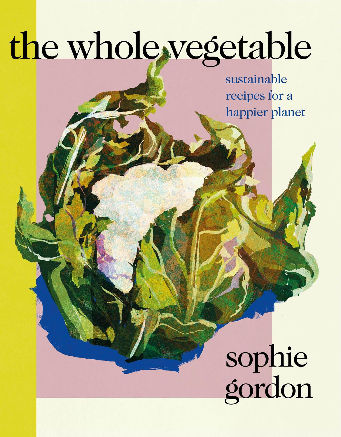 Cover: 9780241465134 | The Whole Vegetable | Sophie Gordon | Buch | Englisch | 2022