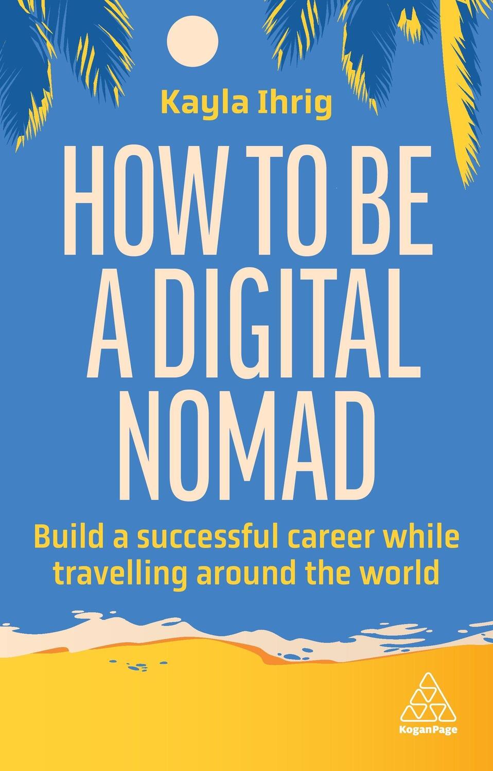 Cover: 9781398613058 | How to Be a Digital Nomad | Kayla Ihrig | Taschenbuch | Englisch