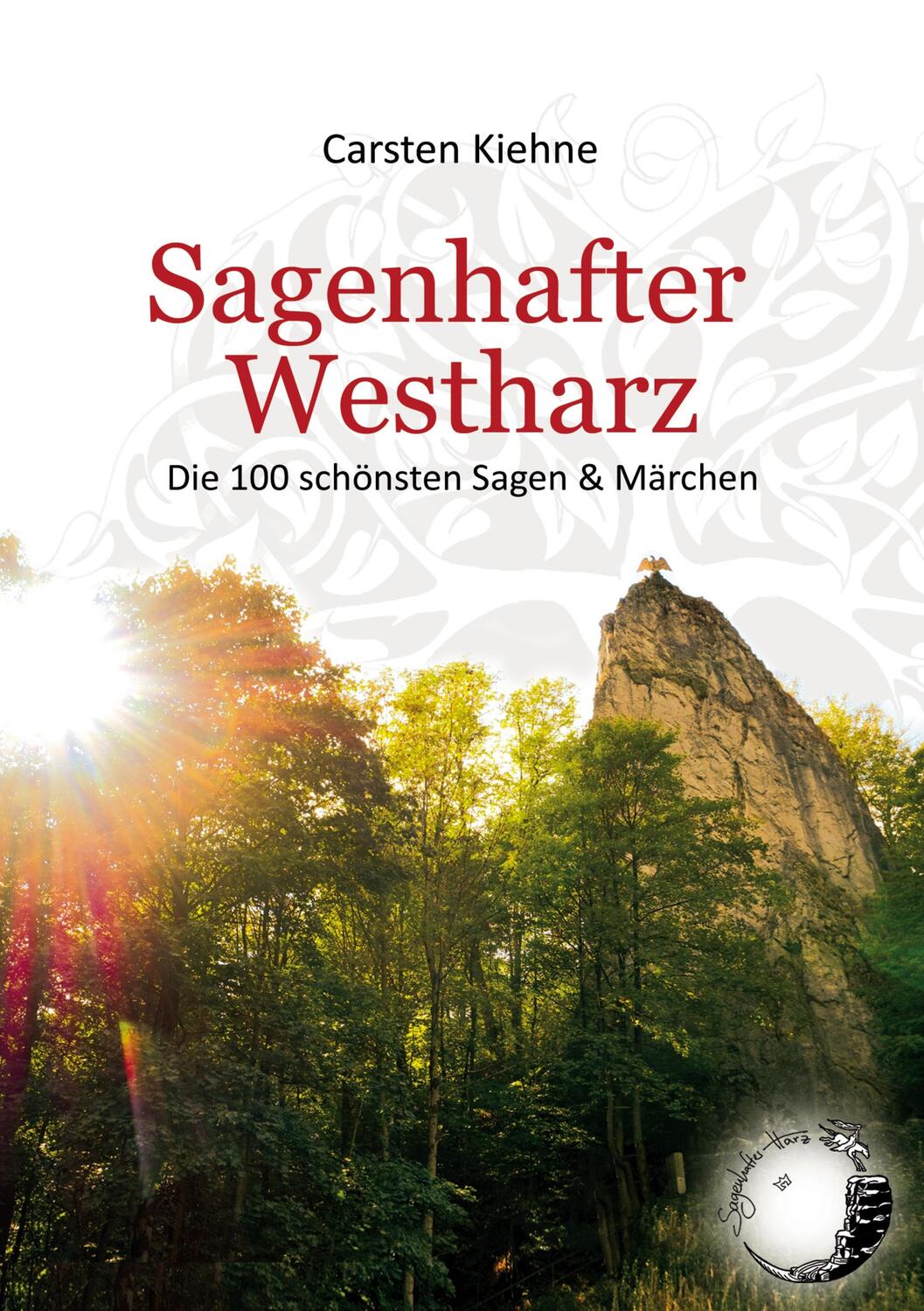 Cover: 9783756884803 | Sagenhafter Westharz | Die 100 schönsten Sagen & Märchen | Kiehne