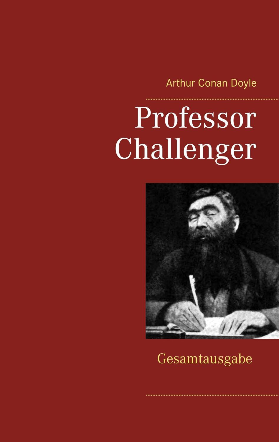 Cover: 9783746074986 | Professor Challenger - Gesamtausgabe | Arthur Conan Doyle | Buch