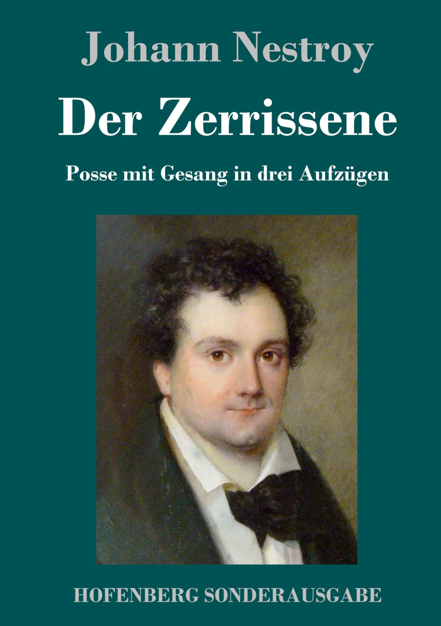 Cover: 9783743725287 | Der Zerrissene | Posse mit Gesang in drei Aufzügen | Johann Nestroy