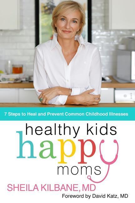 Cover: 9780785241065 | Healthy Kids, Happy Moms | Sheila Kilbane MD | Buch | Gebunden | 2021