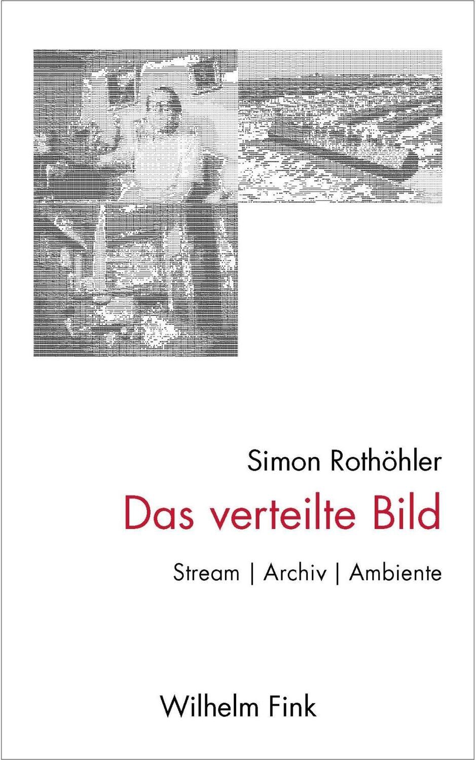 Cover: 9783770563517 | Das verteilte Bild | Stream - Archiv - Ambiente | Simon Rothöhler | VI