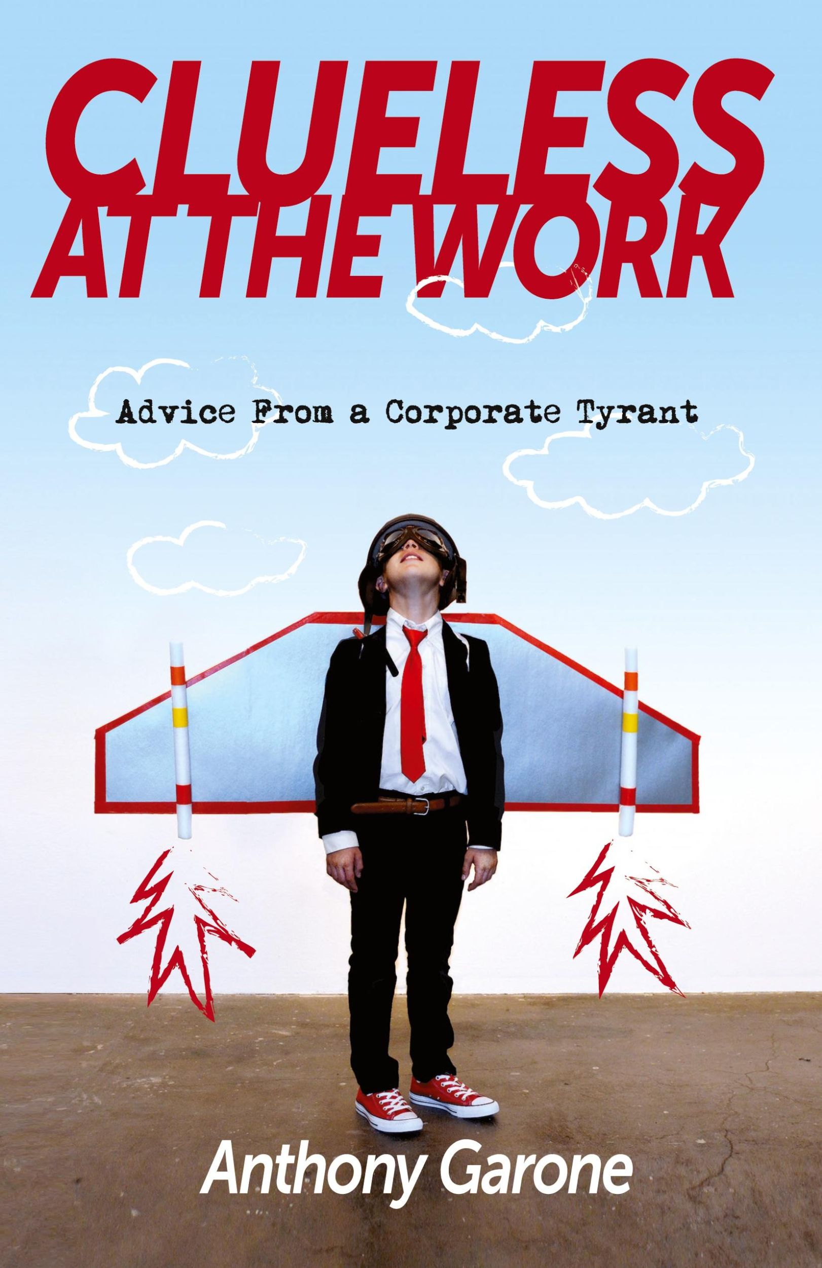 Cover: 9781949267297 | Clueless at The Work | Advice from a Corporate Tyrant | Anthony Garone